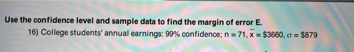 Solved Use the confidence level and sample data to find the | Chegg.com