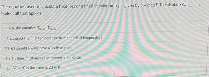 Solved The equation used to calculate heat lost or gained in | Chegg.com