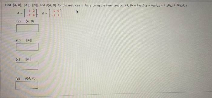 [Solved]: Find (A, B). ||A||||||, And D(A, B) For The Matri