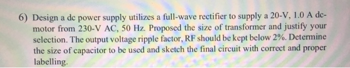Solved 6) Design a dc power supply utilizes a full-wave | Chegg.com