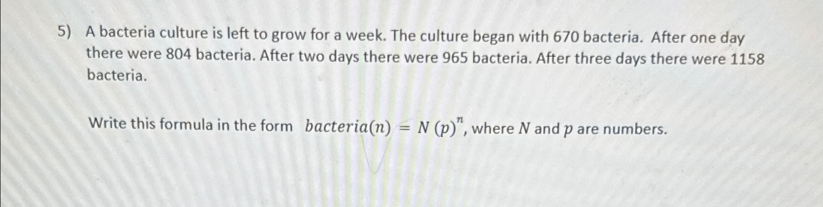 Solved A bacteria culture is left to grow for a week. The | Chegg.com