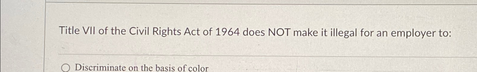 Solved Title VII of the Civil Rights Act of 1964 ﻿does NOT | Chegg.com