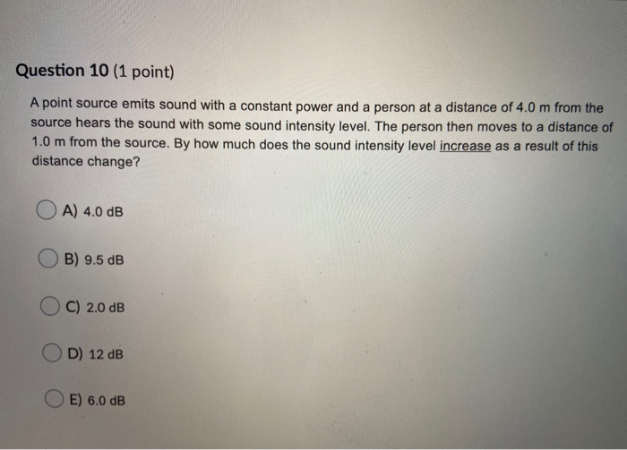 Solved Question 10 (1 point) A point source emits sound with | Chegg.com