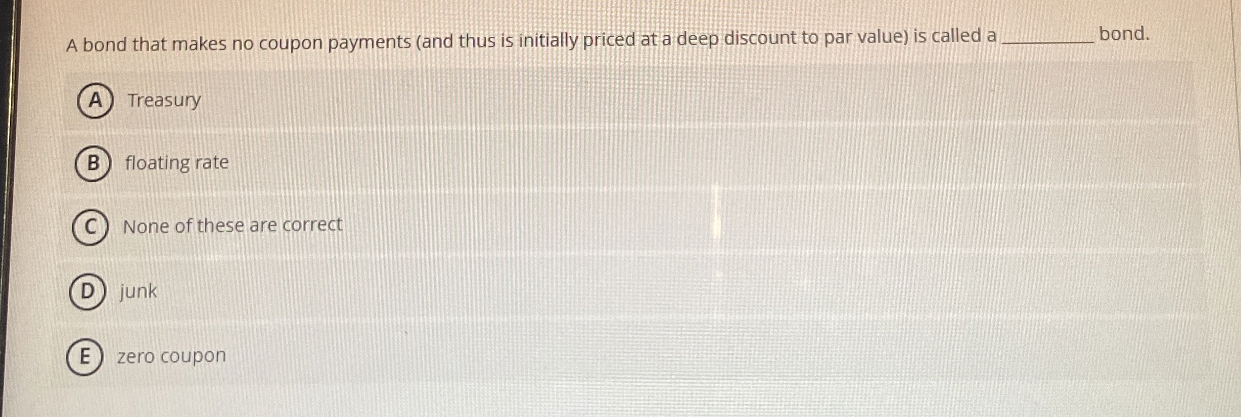 Solved A bond that makes no coupon payments (and thus is