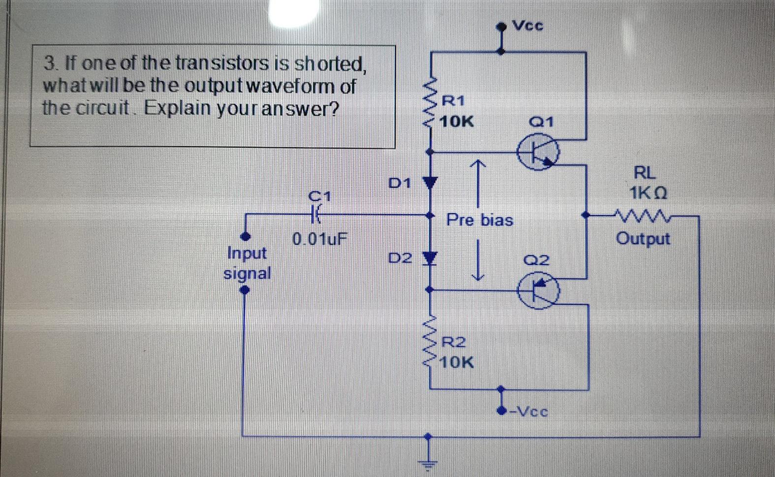 Solved Vcc 3. If one of the transistors is shorted what will | Chegg.com