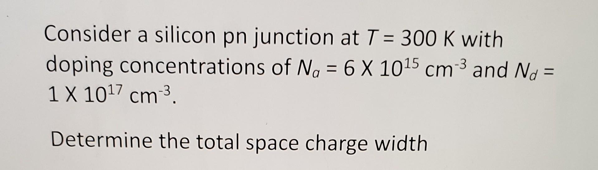 Solved Consider a silicon pn junction at T=300 K with doping | Chegg.com
