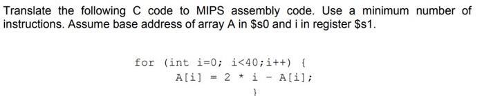 Solved Translate the following C code to MIPS assembly code. | Chegg.com