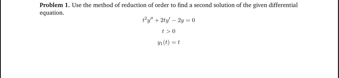 Solved Problem 1. ﻿Use the method of reduction of order to | Chegg.com