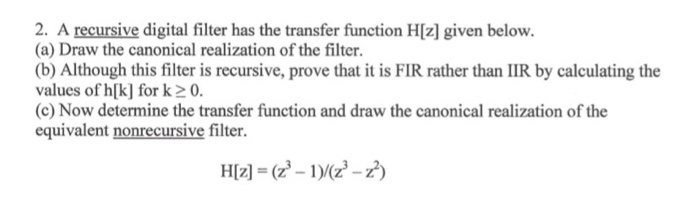 Solved 2. A recursive digital filter has the transfer | Chegg.com
