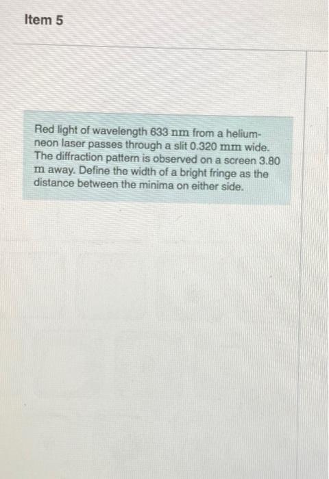 Solved Item 5 Red light of wavelength 633 nm from a helium- | Chegg.com