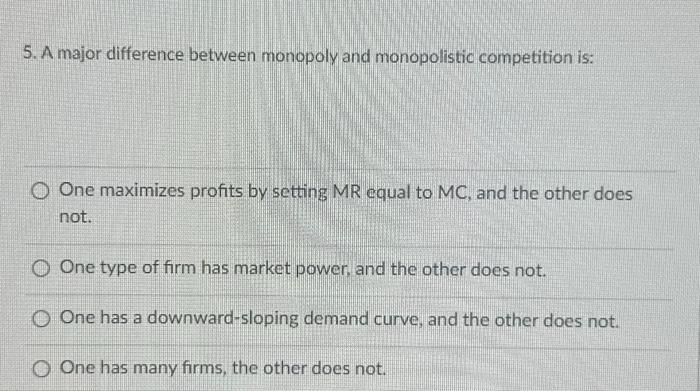 Solved 5. A major difference between monopoly and | Chegg.com