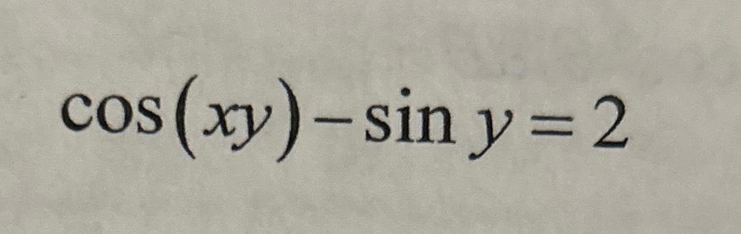 cos(xy)-siny=2 | Chegg.com