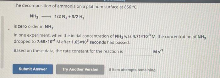 Solved The decomposition of ammonia on a platinum surface at | Chegg.com