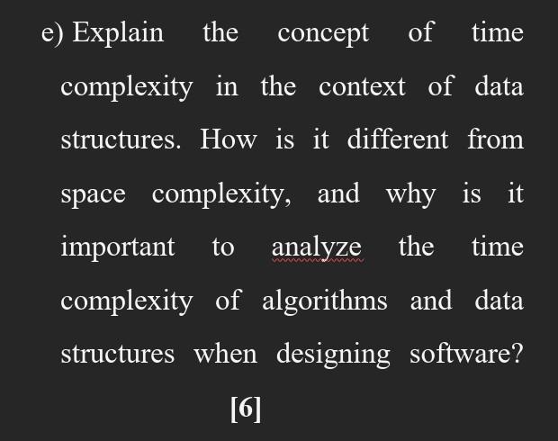 Solved e) Explain the concept of time complexity in the | Chegg.com