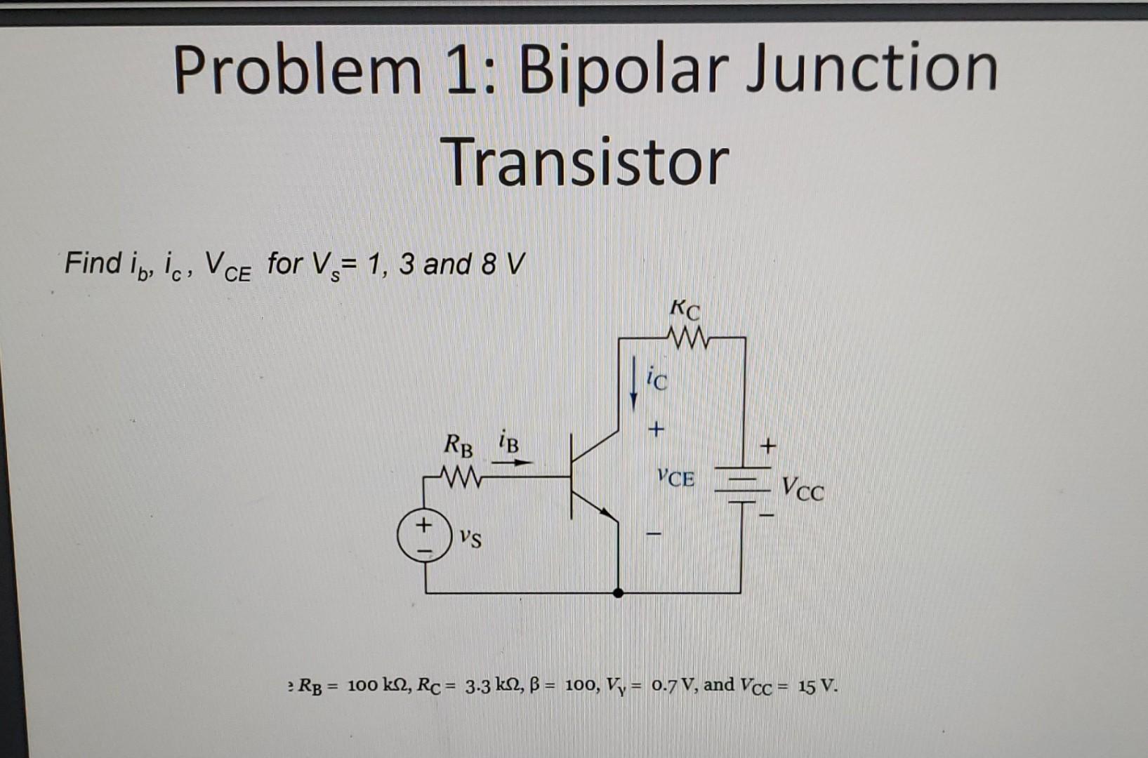 Solved Problem 1: Bipolar Junction Transistor Find Ib,ic,VCE | Chegg.com