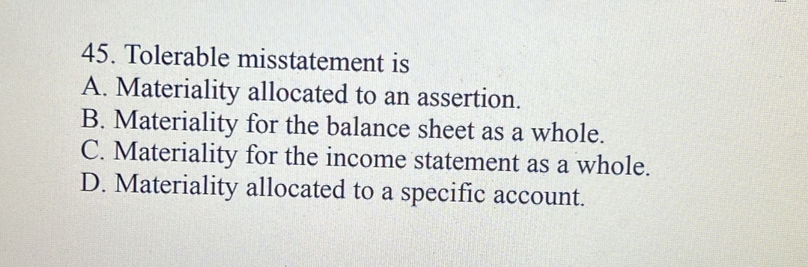 Solved Tolerable misstatement isA. ﻿Materiality allocated to