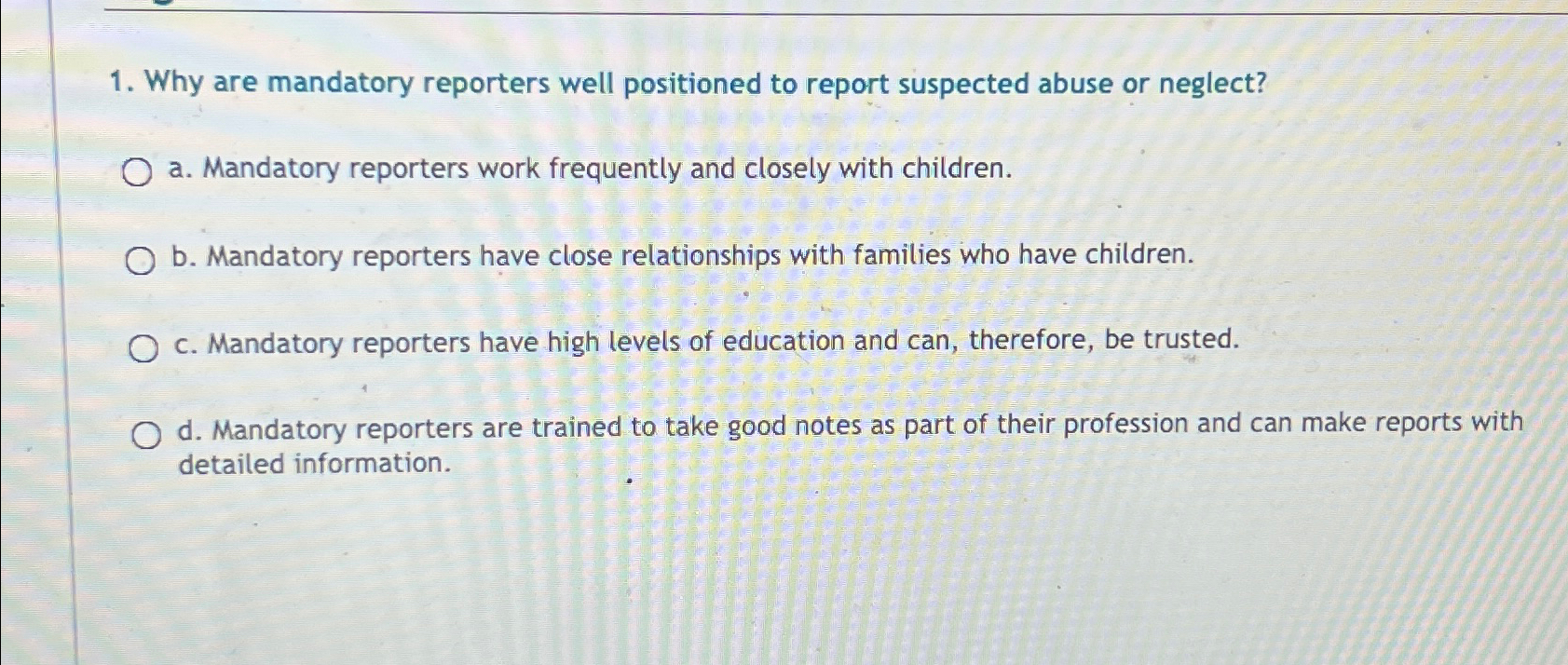 Solved Why Are Mandatory Reporters Well Positioned To Report Chegg