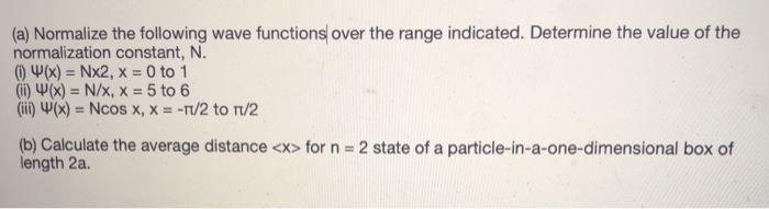 Solved (a) Normalize the following wave functions over the | Chegg.com