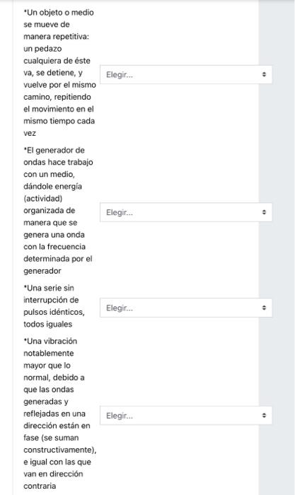 Un objeto o medio se mueve de manera repetitiva: un pedazo cualquiera de éste va, se detiene, \( y \) Elegir... vuelve por e