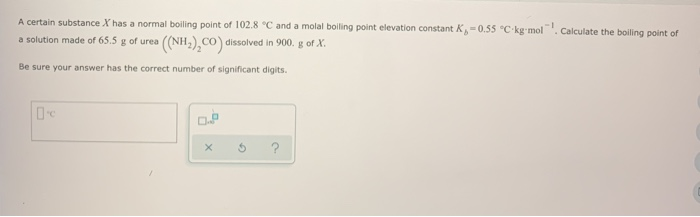 solved-a-certain-substance-x-has-a-normal-boiling-point-of-chegg