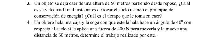 3. Un objeto se deja caer de una altura de 50 metros partiendo desde reposo, \( { }_{i} \) Cuál es su velocidad final justo a