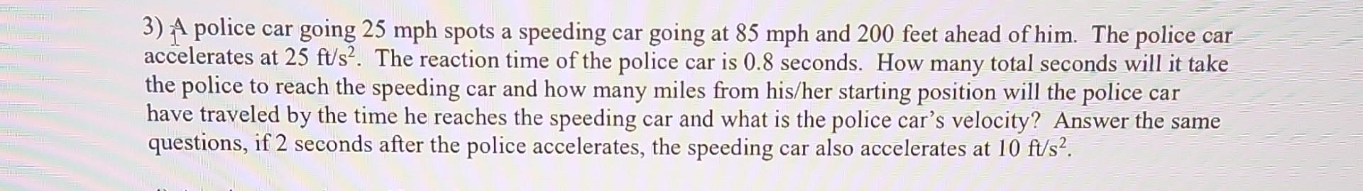 Solved 3) 14 police car going 25mph spots a speeding car | Chegg.com