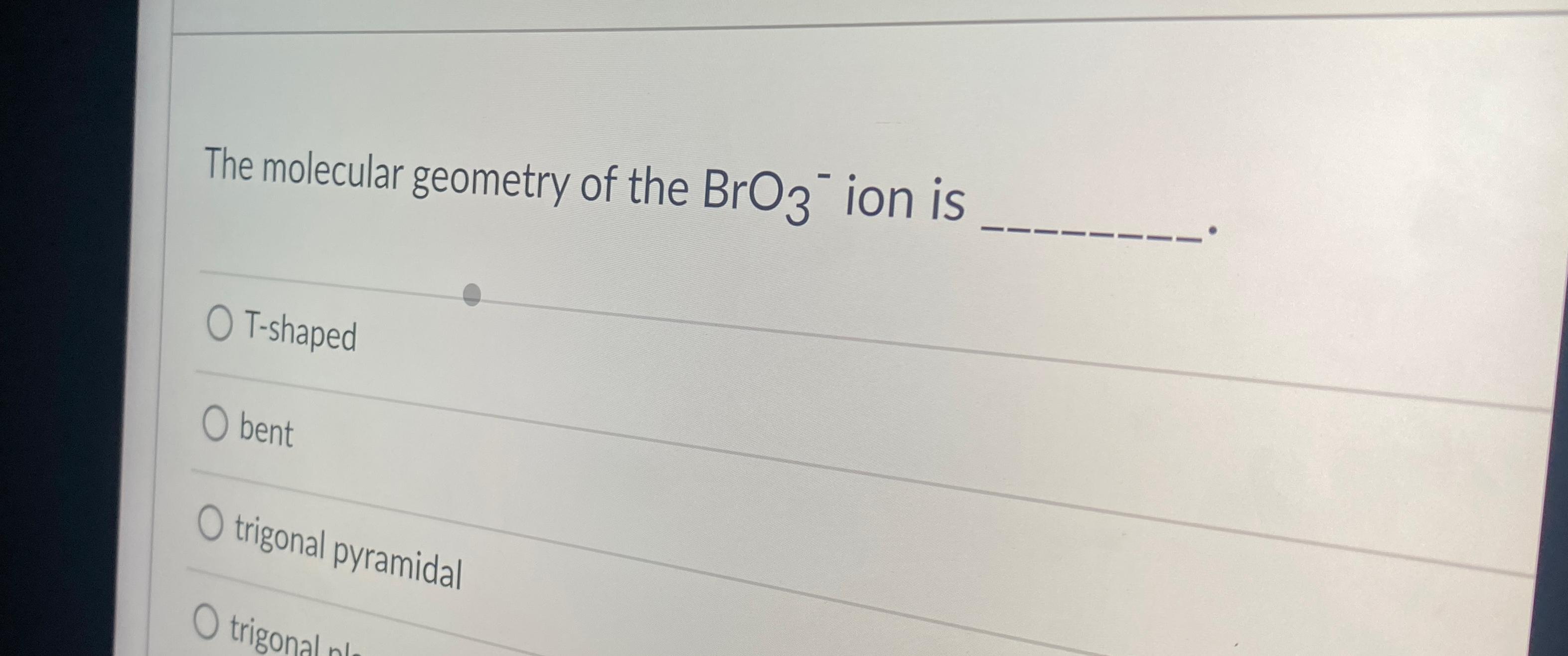 Solved The molecular geometry of the BrO3-ion | Chegg.com