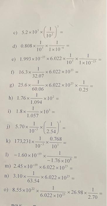 c) \( 5.2 \times 10^{3} \times\left(\frac{1}{10^{2}}\right)^{3}= \) d) \( 0.808 \times \frac{1}{10^{3}} \times \frac{1}{1 \ti