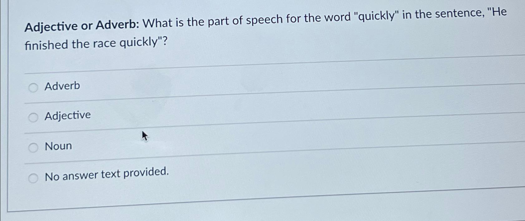 what part of speech is the word quickly in the sentence