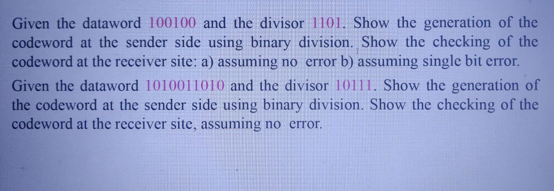 Solved Given The Dataword 100100 And The Divisor 1101 Show