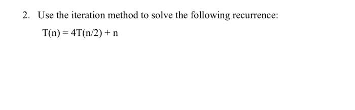 Solved 2. Use the iteration method to solve the following | Chegg.com