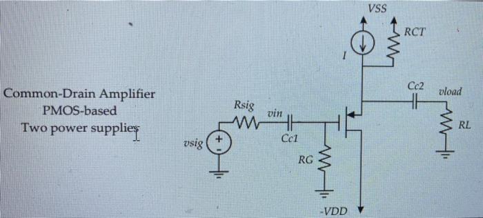 Solved VSS RCT Cc2 vload Rsig Common-Drain Amplifier | Chegg.com