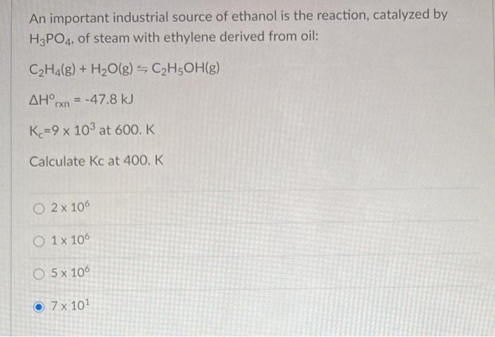 Solved An important industrial source of ethanol is the Chegg