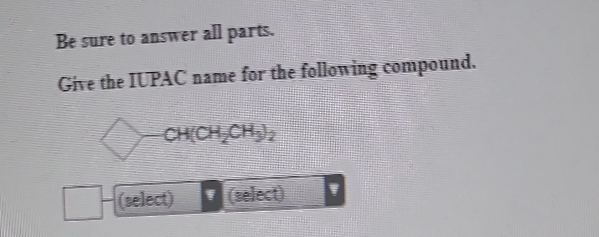 Solved Be sure to answer all parts. Give the IUPAC name for | Chegg.com