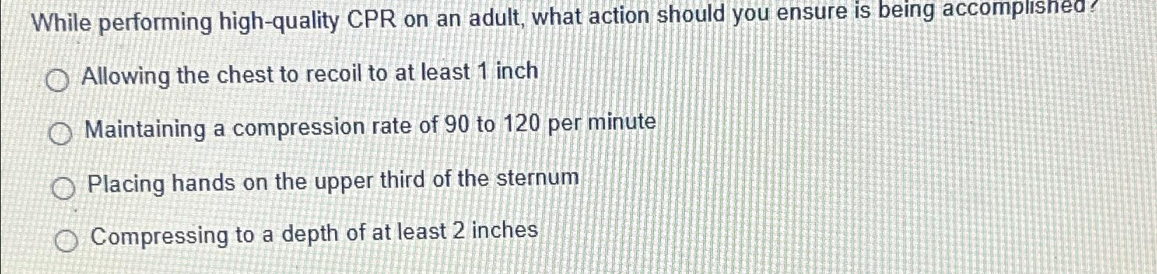 Solved While performing high-quality CPR on an adult, what | Chegg.com