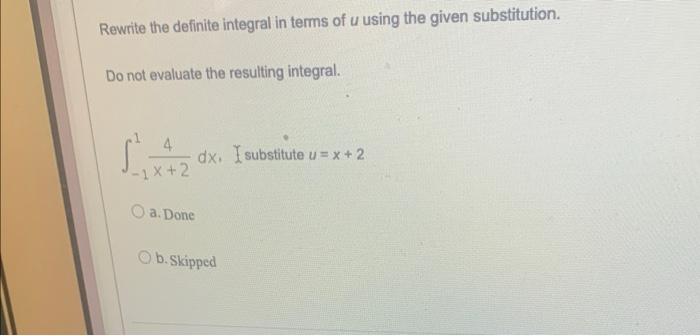Solved Rewrite the definite integral in terms of u using the | Chegg.com