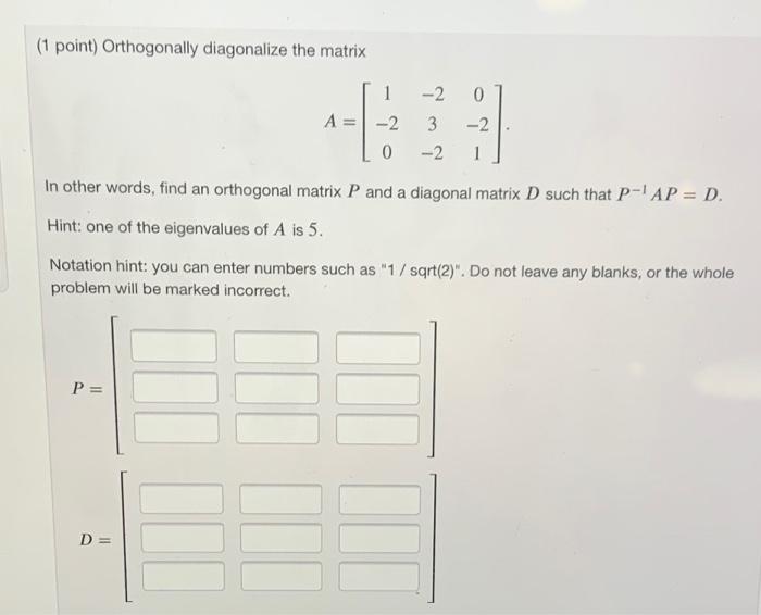 Solved (1 point) Orthogonally diagonalize the matrix 1 0 -2 | Chegg.com