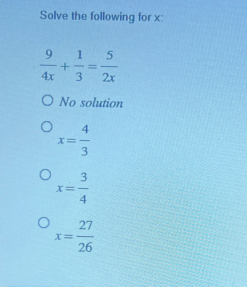 Solved Solve the following for x ﻿:94x+13=52xNo | Chegg.com