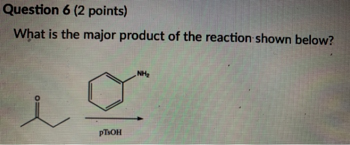 Solved Question 6 (2 points) What is the major product of | Chegg.com