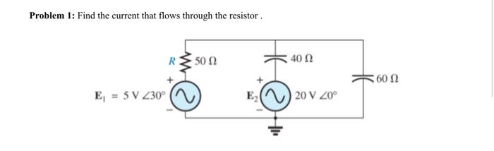 Solved Problem 1: Find the current that flows through the | Chegg.com