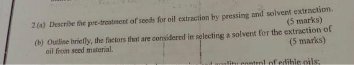 Solved 2.(a) Describe the pre-treatment of seeds for oil | Chegg.com