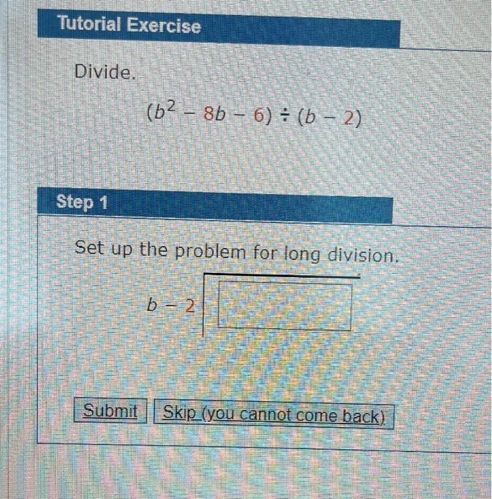 Solved Tutorial Exercise Divide. (b2 – 8b – 6) = (b - 2) | Chegg.com