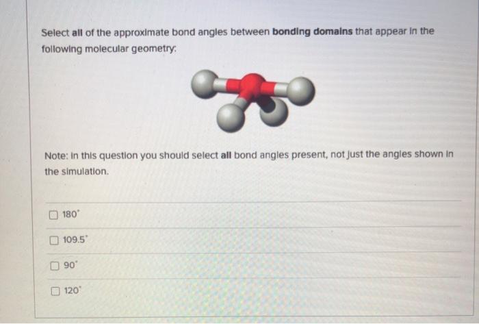 Solved Select all of the approximate bond angles between | Chegg.com