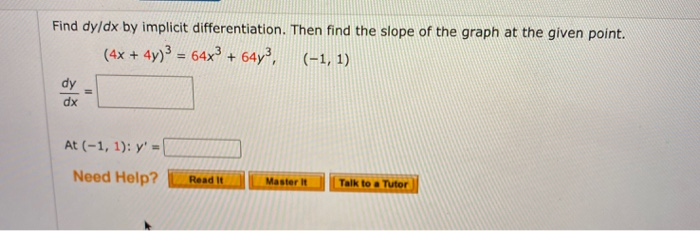 Solved Find dy/dx by implicit differentiation. Then find the | Chegg.com