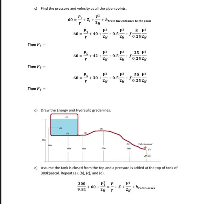 Solved Q1. Find the pressure, and velocity at all the given | Chegg.com