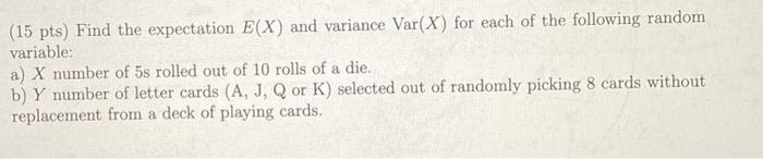 Solved (15 pts) Find the expectation E(X) and variance | Chegg.com