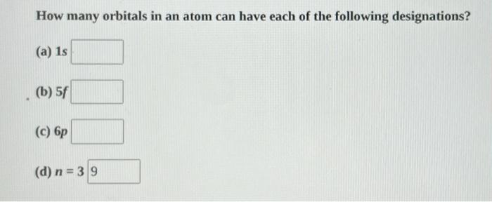 Solved How many orbitals in an atom can have each of the | Chegg.com