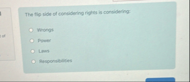 Solved The flip side of considering rights is | Chegg.com