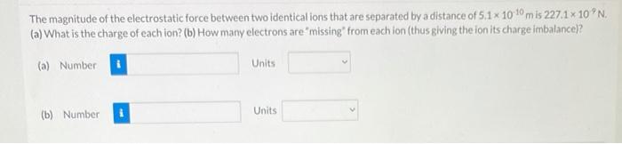 Solved The Magnitude Of The Electrostatic Force Between Two | Chegg.com