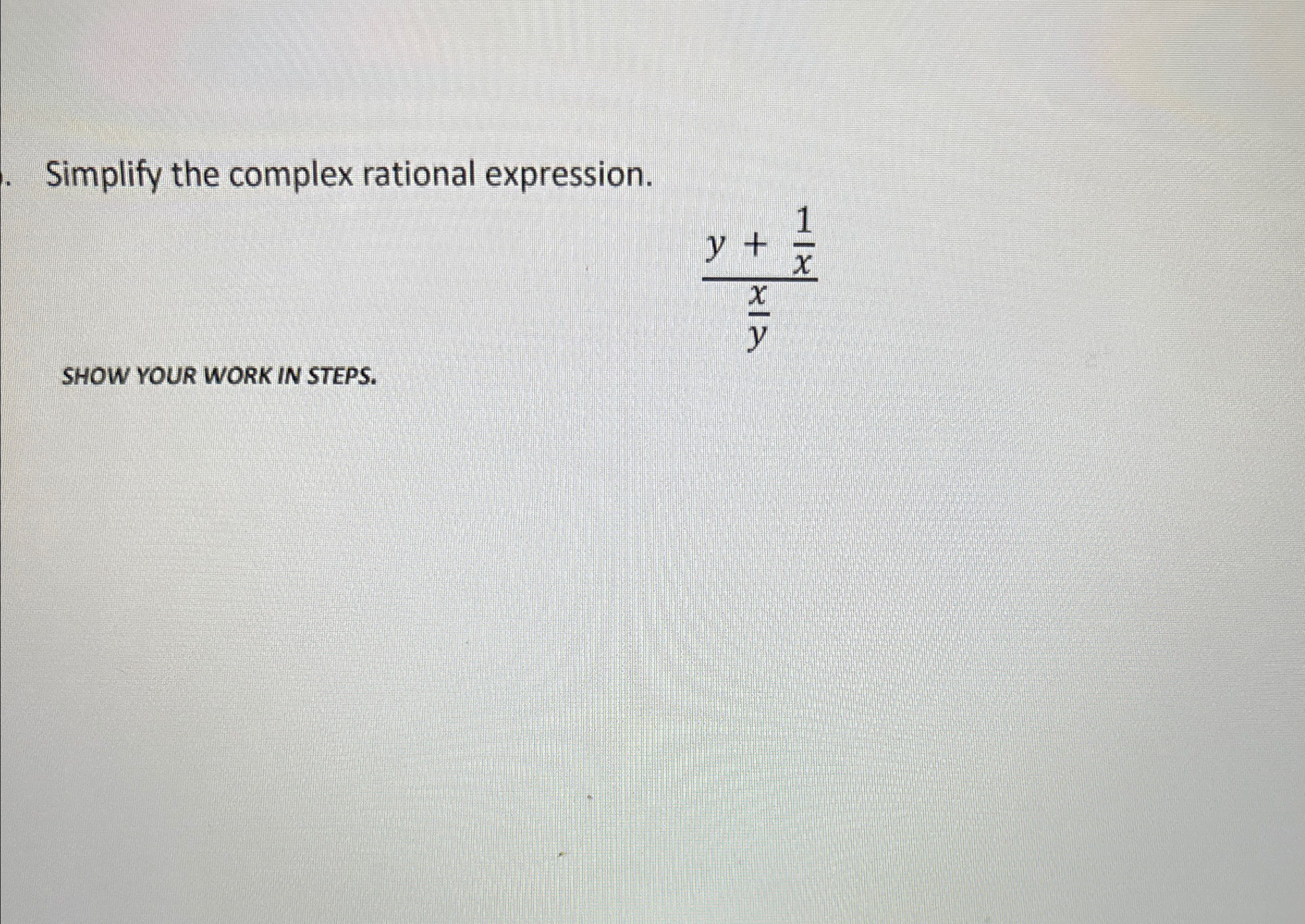 Solved Simplify the complex rational expression.y+1xxySHOW | Chegg.com
